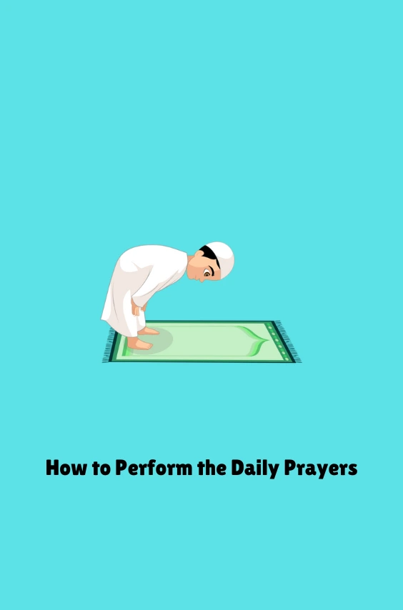 How to Perform the Daily Prayers